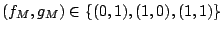 $ (f_M,g_M) \in \{(0,1),(1,0),(1,1)\}$