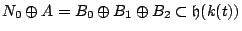 $ N_0 \oplus A=B_0 \oplus B_1 \oplus B_2 \subset \mathfrak{h}(k(t))$