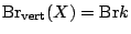 $ {\mathrm{Br}}_{\text{vert}}(X)={\mathrm{Br}}k$