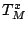 $ T_M^x$