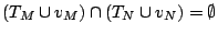 $ (T_M \cup v_M) \cap (T_N \cup v_N)=\emptyset$