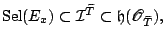 $\displaystyle {\mathrm{Sel}}(E_x) \subset \mathcal{I}^{\widetilde{T}} \subset \mathfrak{h}(\mathscr{O}_{\widetilde{T}}), $