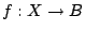 $ f:X \to B$