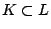 $ K \subset L$