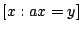 $[x:ax=y]$