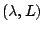$(\lambda, L)$