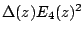 $\Delta(z)E_4(z)^2$