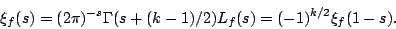 \begin{displaymath}\xi_f(s)=(2\pi)^{-s}\Gamma(s+(k-1)/2)L_f(s)=(-1)^{k/2}\xi_f(1-s).\end{displaymath}