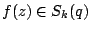 $f(z)\in S_k( q)$