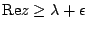 ${\rm Re}{z} \ge \lambda + \epsilon$