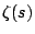 $\zeta(s)$