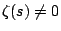 $\zeta(s)\not=0$