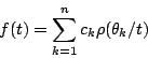\begin{displaymath}f(t)=\sum_{k=1}^n c_k \rho(\theta_k/t)\end{displaymath}