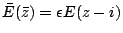 $\bar E(\bar z)=\epsilon E(z-i)$