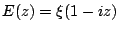 $E(z)=\xi(1-iz)$