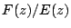 $F(z)/E(z)$