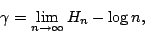 \begin{displaymath}
\gamma = \lim_{n\to\infty} H_n - \log n ,
\end{displaymath}