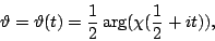 \begin{displaymath}
\vartheta=\vartheta(t)=\frac12 \arg(\chi(\frac12 + it)),
\end{displaymath}