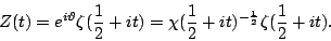 \begin{displaymath}
Z(t)=e^{i\vartheta} \zeta(\frac12 + it) =
\chi(\frac12 + it)^{-\frac12} \zeta(\frac12+it) .
\end{displaymath}
