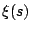 $\xi(s)$