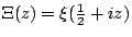 $\Xi(z)=\xi(\frac12 + iz)$