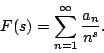 \begin{displaymath}
F(s)=\sum_{n=1}^\infty \frac{a_n}{n^s} .
\end{displaymath}