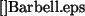 \includegraphics[]{Barbell.eps}