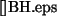 \includegraphics[]{BH.eps}