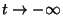 $t\rightarrow-\infty$