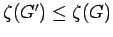 $ \zeta(G') \le \zeta(G)$