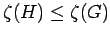 $ \zeta(H) \le \zeta(G)$