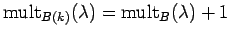 $ {\rm mult}_{B(k)}({\lambda}) = {\rm mult}_B({\lambda}) + 1$