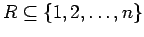 $ R \subseteq
\{1,2,\ldots, n\}$
