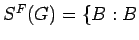 $ {\mathcal S}^F(G) =
\{ B : B$