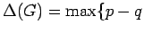 $ \Delta(G) =\max\{p-q$