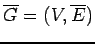 $ \overline G=(V,\overline E)$