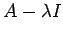 $ A-{\lambda} I$