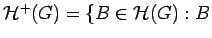 $ {\mathcal H}^+(G) =
\{ B \in {\mathcal H}(G) : B$
