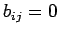 $ b_{ij}=0$