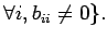 $ \forall
i, b_{ii}\ne 0\}.$