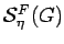 $ {\mathcal S}_\eta^F(G)$
