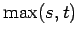 $ \max(s,t)$