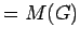 $ =M(G)$