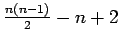 $ \frac {n(n-1)} 2 - n +2$