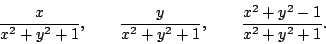 \begin{displaymath}\frac{x}{x^2+y^2+1},\qquad\frac{y}{x^2+y^2+1},\qquad
\frac{x^2+y^2-1}{x^2+y^2+1}.\end{displaymath}