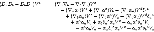 \begin{displaymath}\begin{array}{rcl}(D_aD_b-D_bD_a)V^c&=&
(\nabla_a\nabla_b-\na...
...a_b{}^c\alpha_eV^e
+\alpha_e\alpha^e\delta_b{}^cV_a
\end{array}\end{displaymath}