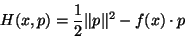 \begin{displaymath}
H(x,p)=\frac12 \Vert p\Vert^2-f(x)\cdot p
\end{displaymath}