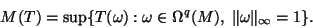 \begin{displaymath}
M(T)=\sup\{T(\omega):\omega\in\Omega^q(M),\;\Vert\omega\Vert _\infty=1\}.
\end{displaymath}