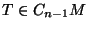 $T\in C_{n-1}M$
