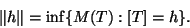 \begin{displaymath}
\Vert h\Vert=\inf\{M(T):[T]=h\}.
\end{displaymath}